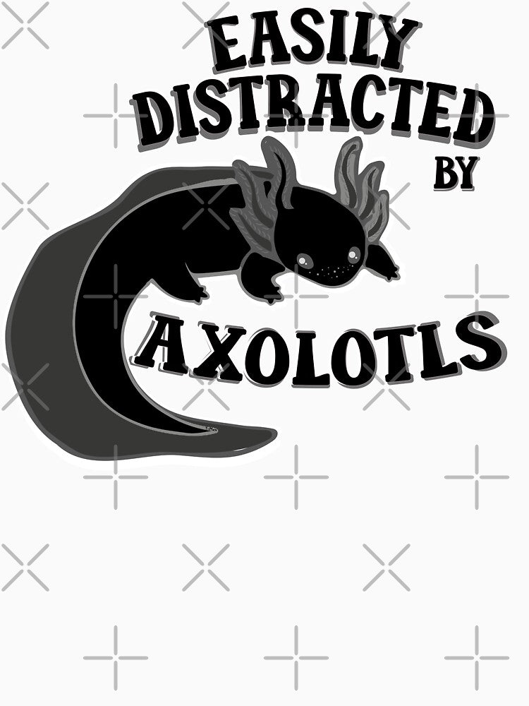 Easily distracted by axolotls adorable aesthetics black axolotl lover gift by T-Mex