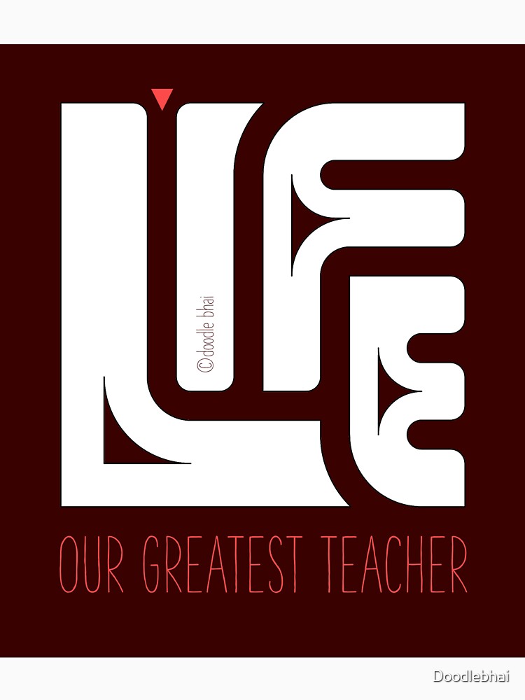 Life: our greatest teacher by Doodlebhai