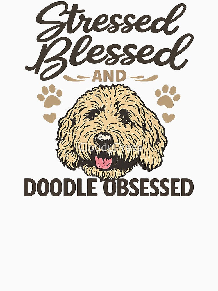 stressed blessed and doodle obsessed,Doodle Dog Mom by CloudyPress