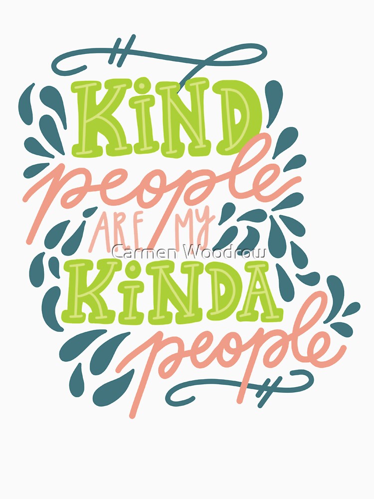 Kind people are my kinda people by Carmen Neumann