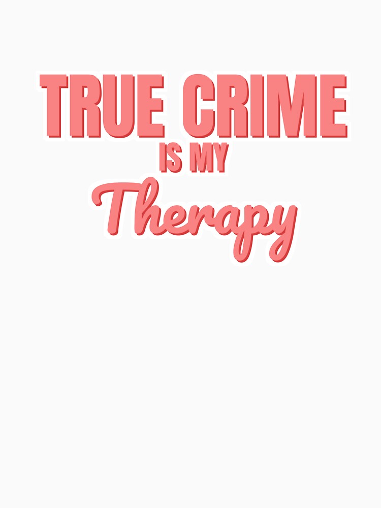 TRUE CRIME IS MY Therapy Art by Trendy Sticker & Merch Collection - Express Yourself