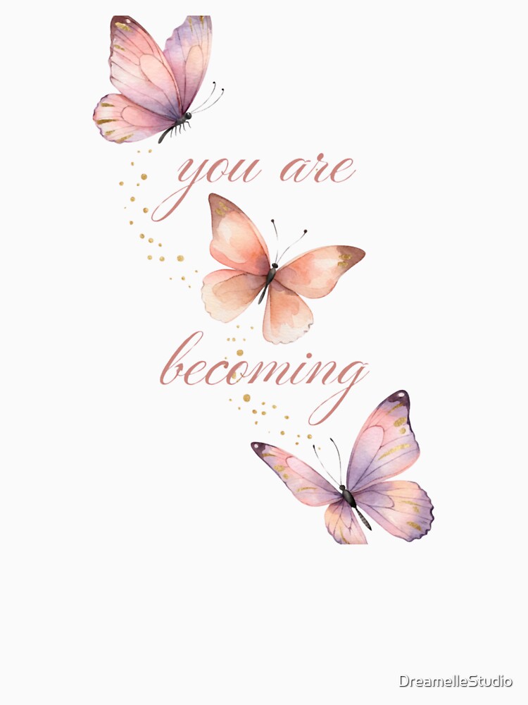 You Are Becoming Pastel Butterfly Self Love  Gift for Her Women Empowerment Shirt by DreamelleStudio