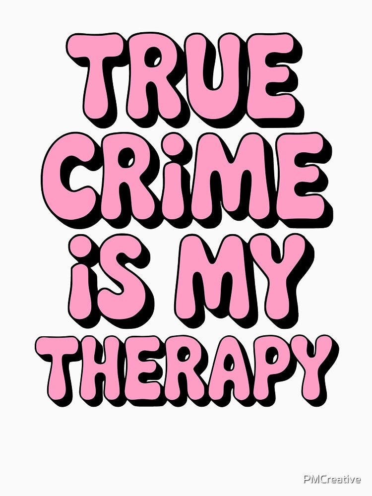 True Crime Is My Therapy! Pink True Crime Lover by PMCreative
