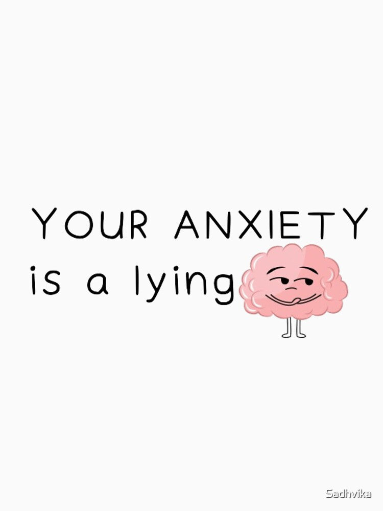 Your Anxiety Is A Lying by Sadhvika
