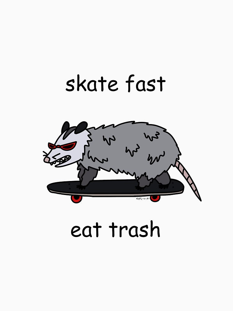 Skate Fast, Eat Trash by Meme-Bubble