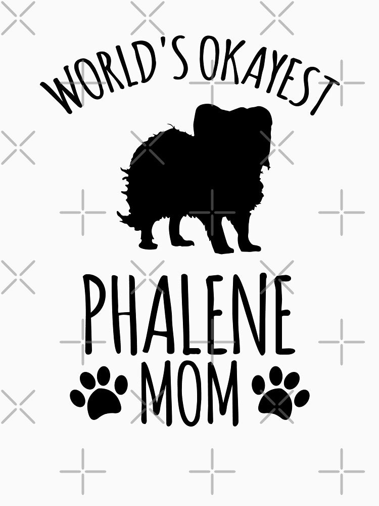 Worlds Okayest Phalene Mom - Dog Mom by kindxinn