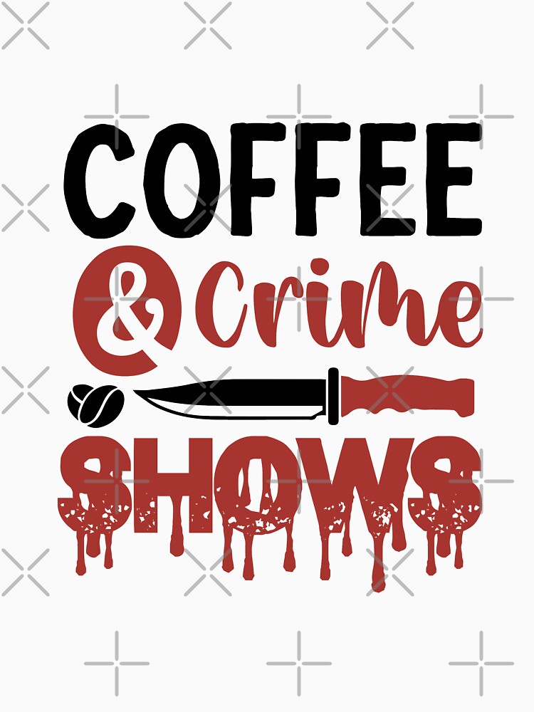 Coffee and Crime Shows by SewnMemories