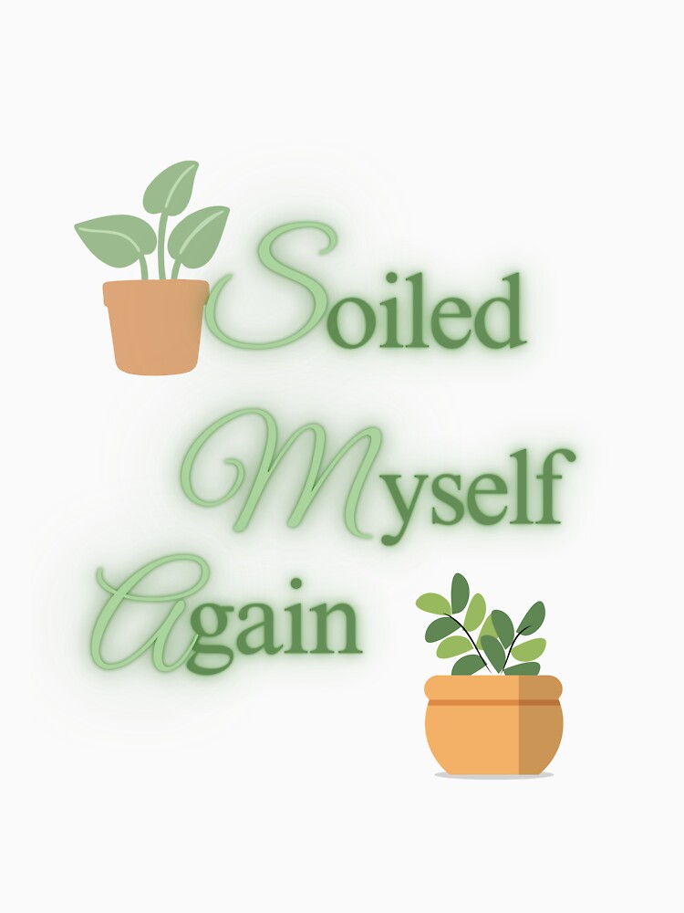 Soiled Myself Again by TheatreTreasure
