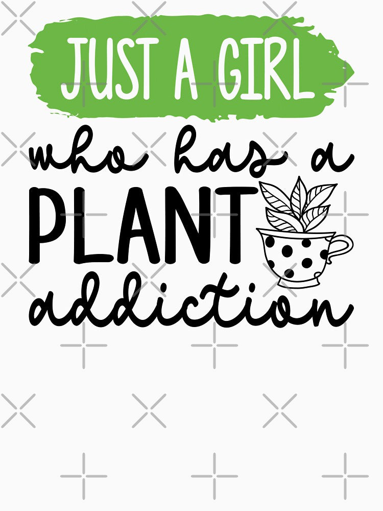 Just A Girl Who Has A Plant Addiction Funny Gardener Gardening by SpookshowDesign