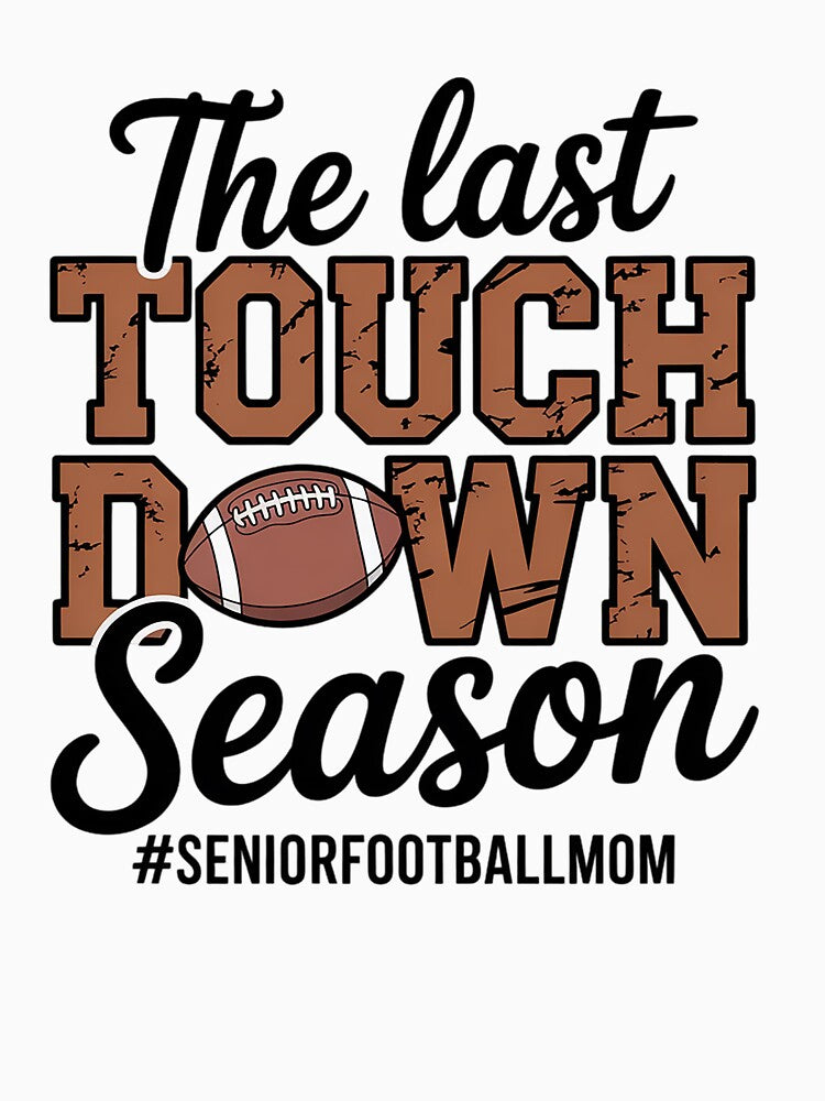 The Last Touchdown Season Football Mom by BlassmausArt