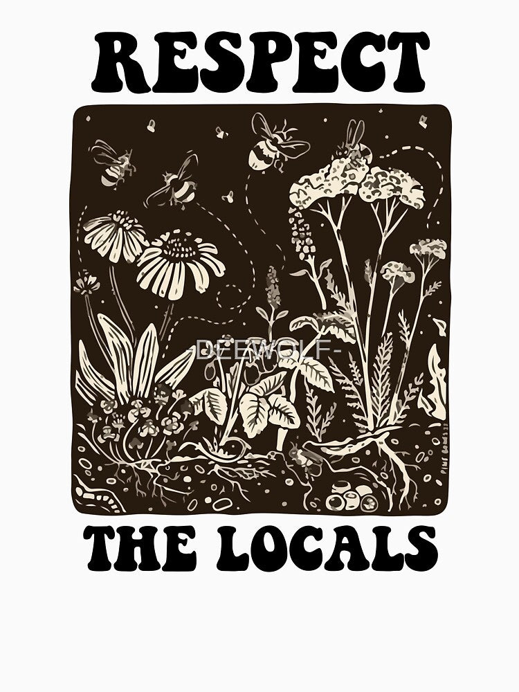 Respect the Locals: Plant Native Seeds for Native Bees by -DEEWOLF- Unisex