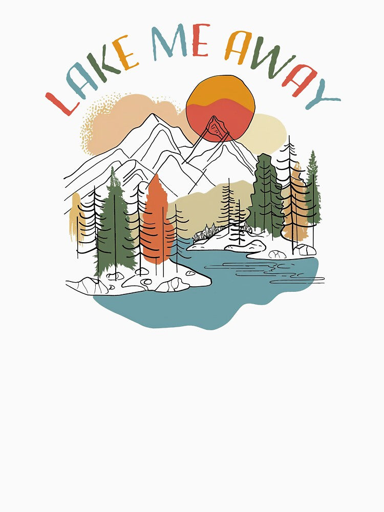 Lake Me Away Lake Life by stylesip