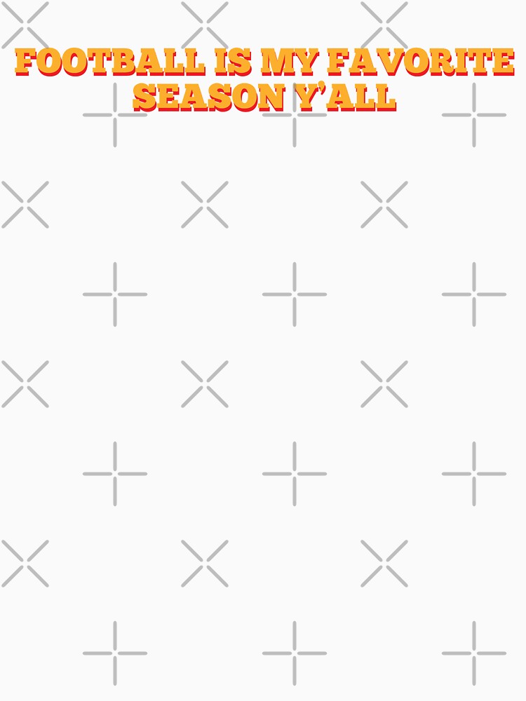 Football Is My Favorite Season Y'all by MSA-42