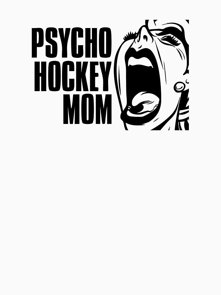 PSYCHO HOCKEY MOM by I HEART SPORTS