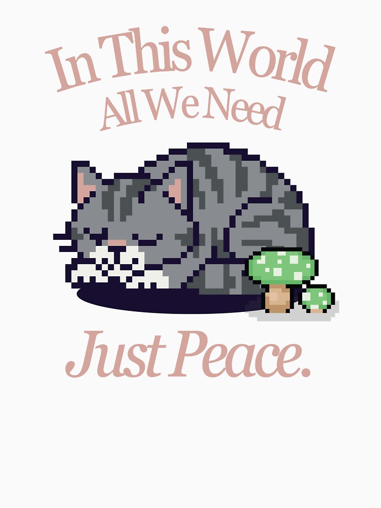 In This World - Just Peace (Cozy Pixel Cat) by dhario