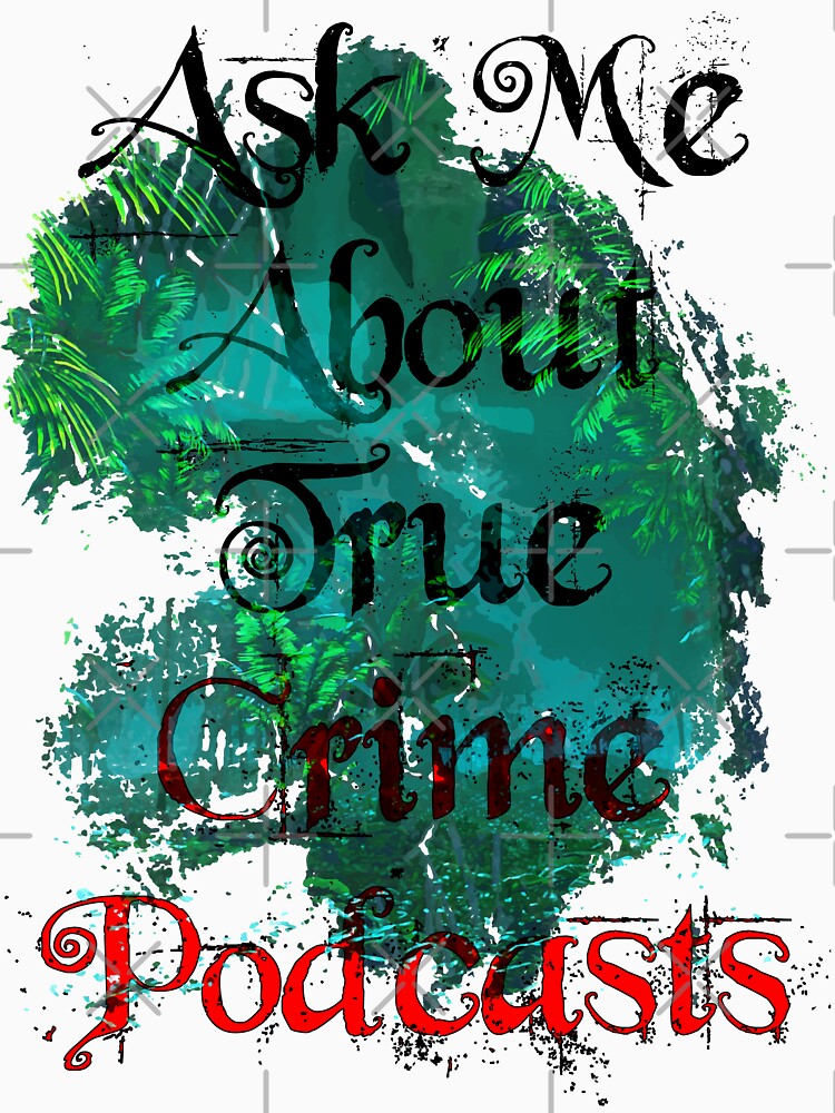 Ask Me About True Crime Podcasts by Color-Lab