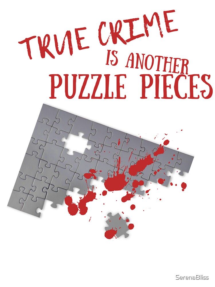 True Crime is Another Puzzle Pieces by SerenaBliss