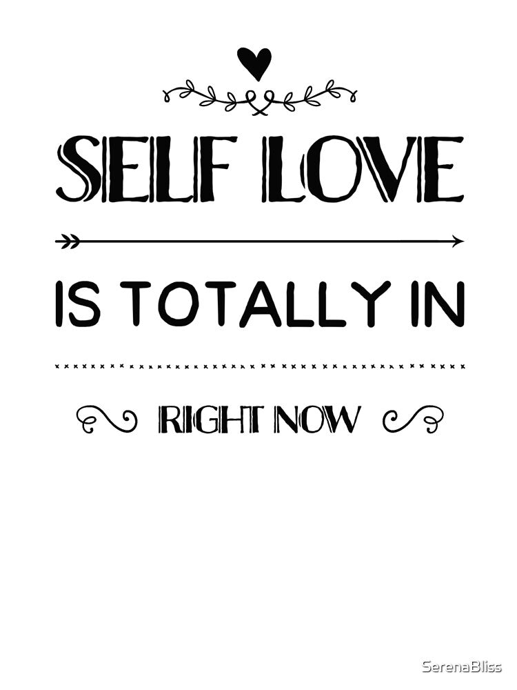 Self Love is Totally in Right Now by SerenaBliss
