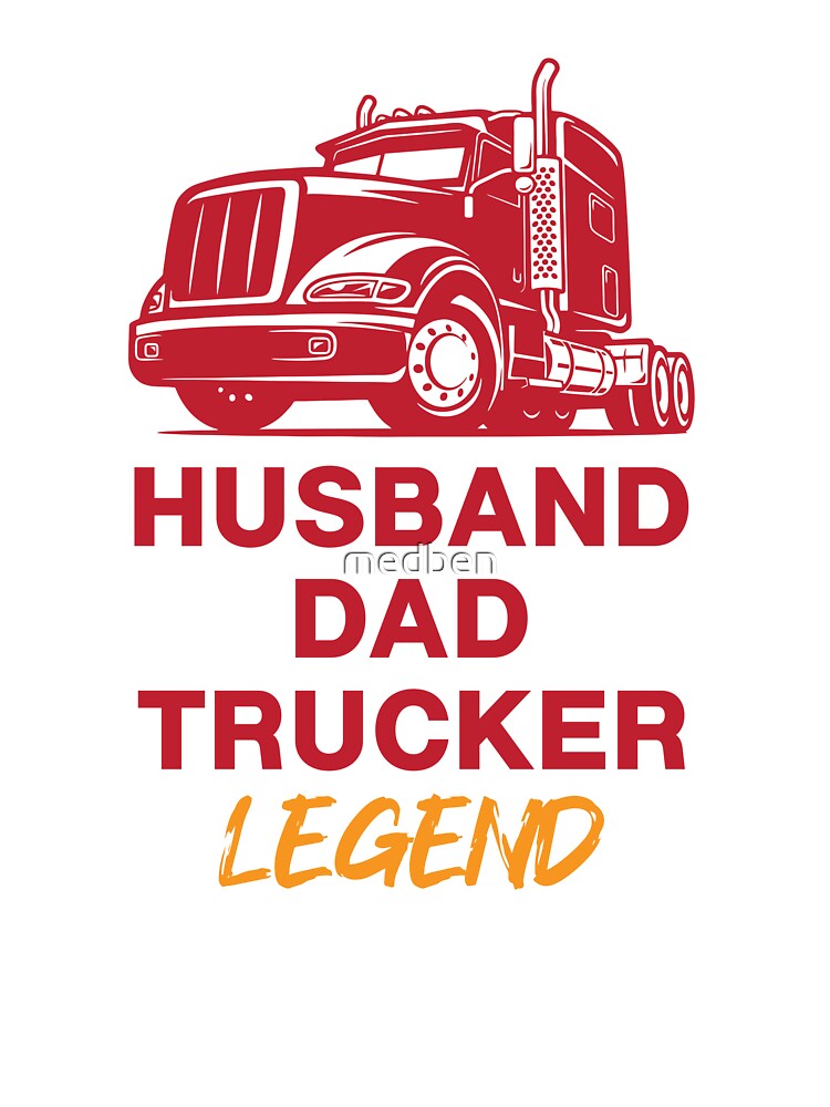 Husband Dad Trucker Legend by medben