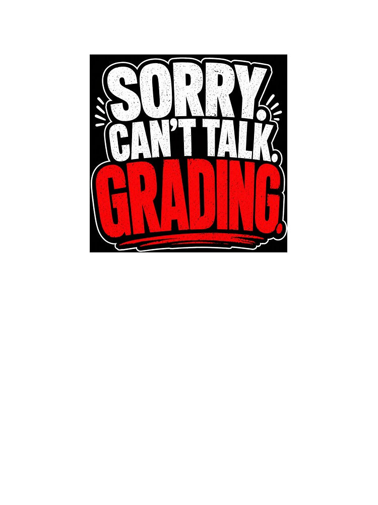 Sorry Can’t Talk Grading Funny Teacher Sticker | Classroom Humor Design by Petringo