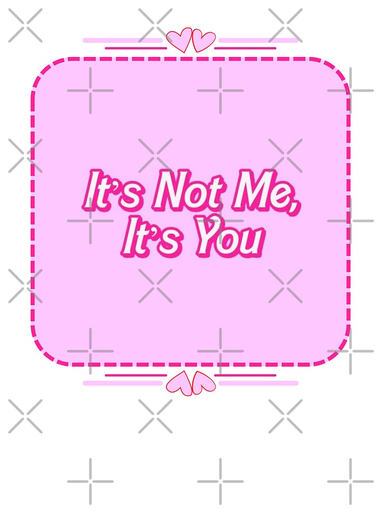 It's not me, It's you by We Are Stardust