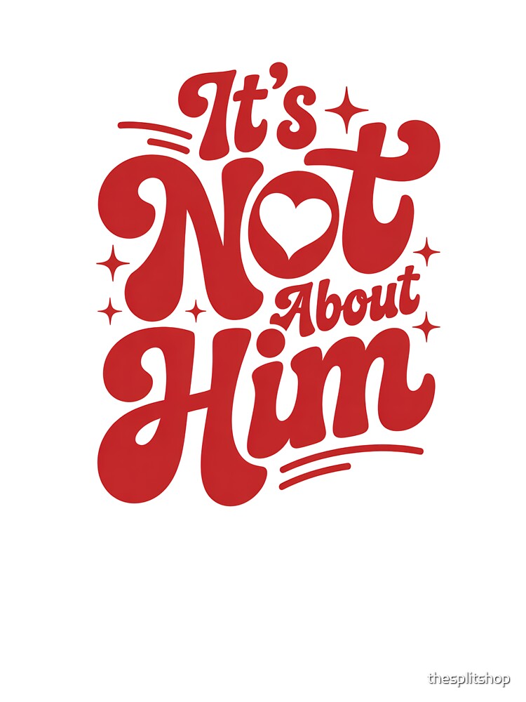 It’s Not About Him Typography Design, Self Focus Energy, Healing Era by thesplitshop