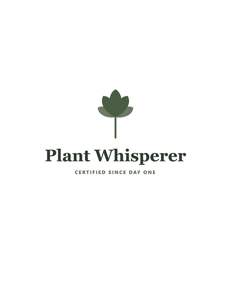 Plant Whisperer - Certified Since Day One by PlantParentDesign