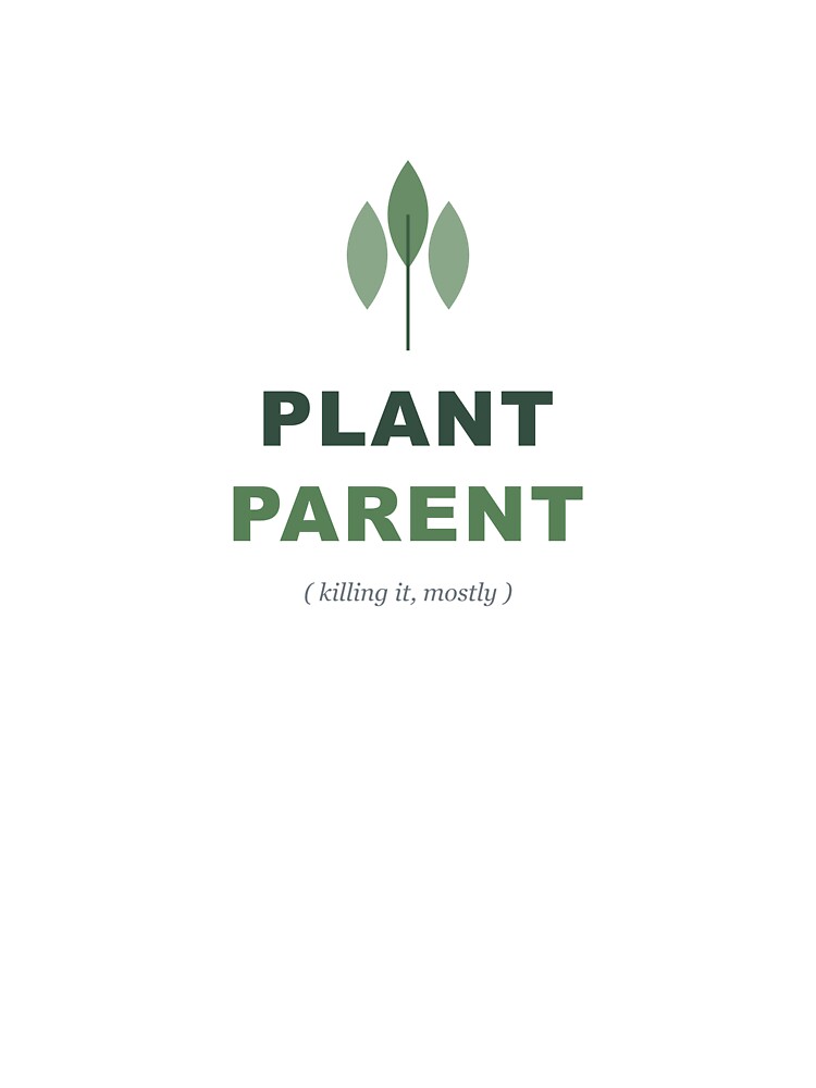 Plant Parent - Funny Plant Lover Design by PressPrintCo