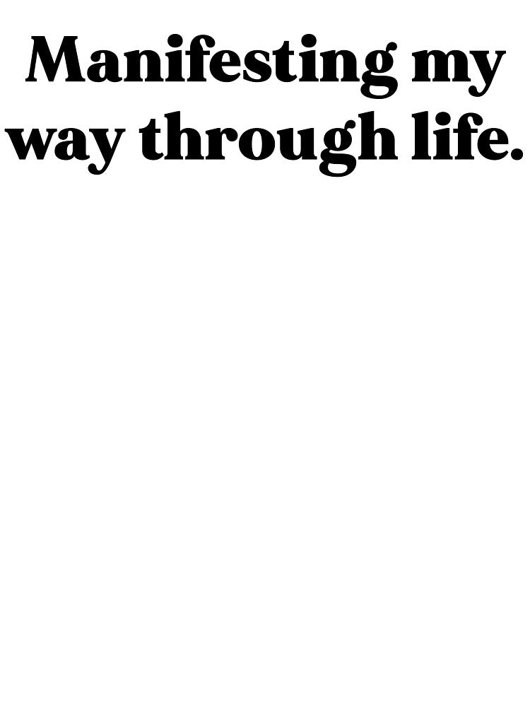 Manifesting my way through life by weirdly weird
