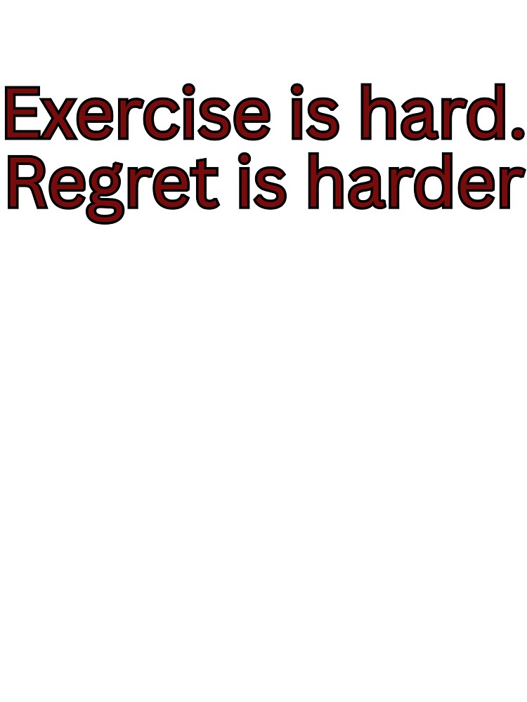Exercise is hard. Regret is hard-gym quote by Omer's store