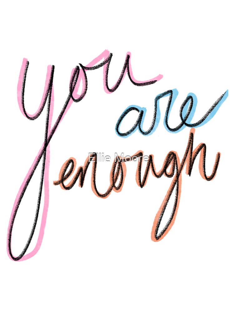 You Are Enough by rockchicksuprem
