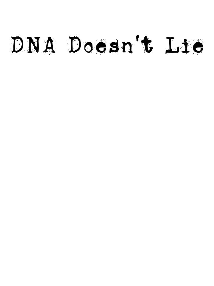 DNA Doesn't Lie, True Crime by DT creations