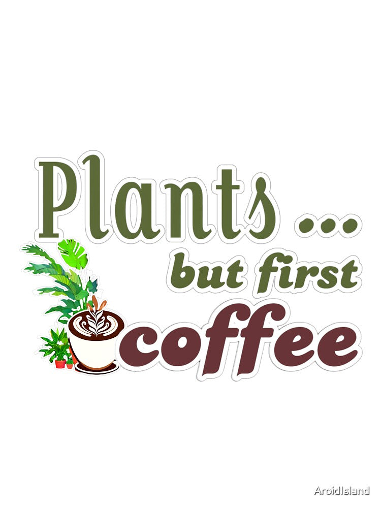 Plants...but first coffee by AroidIsland