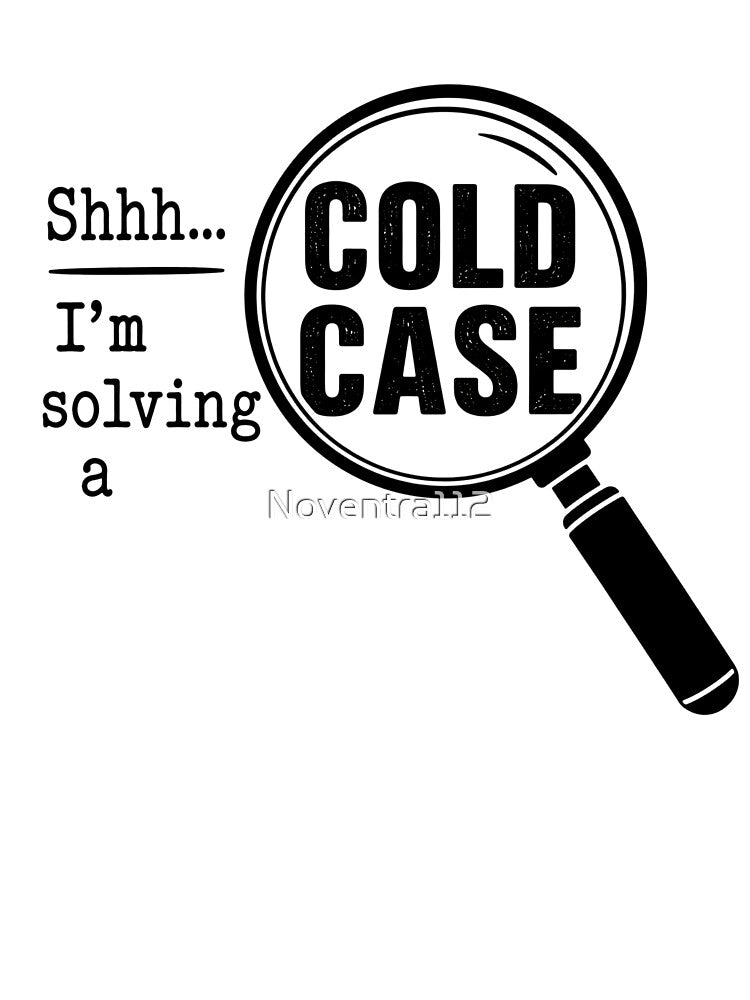 Shhh I'm Solving a Cold Case - True Crime by Noventra112