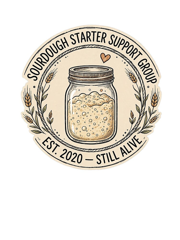 Sourdough Starter Support Group Est 2020 Still Alive Bread Baker Badge by VYBE DARK Studio