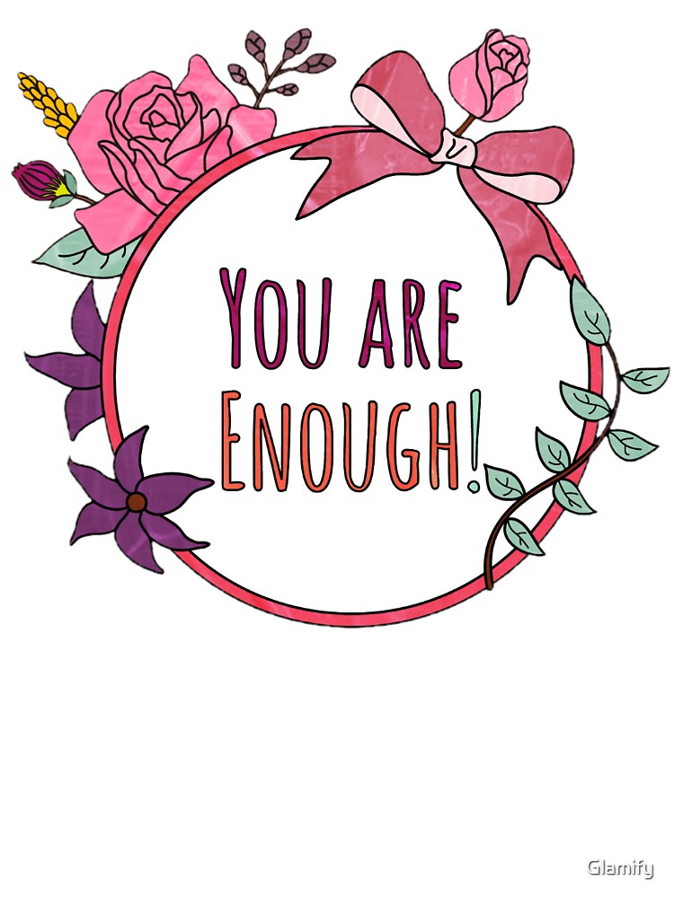 You Are Enough! by Glamify