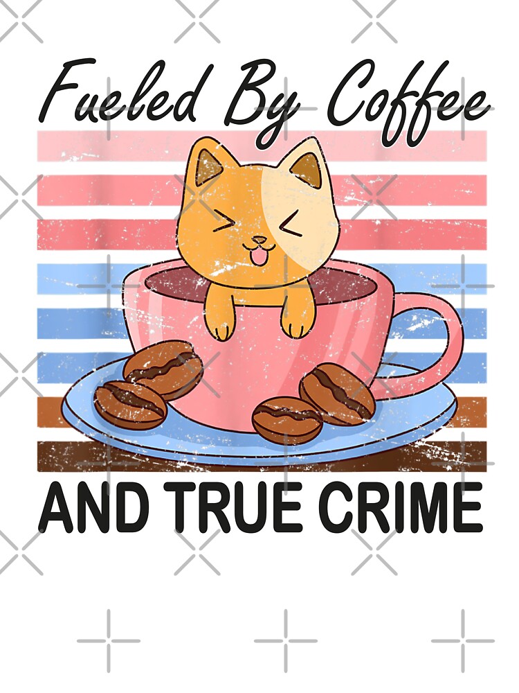 Fueled by coffee and true crime Podcast Funny cat vintage by CORJIDOG-ART