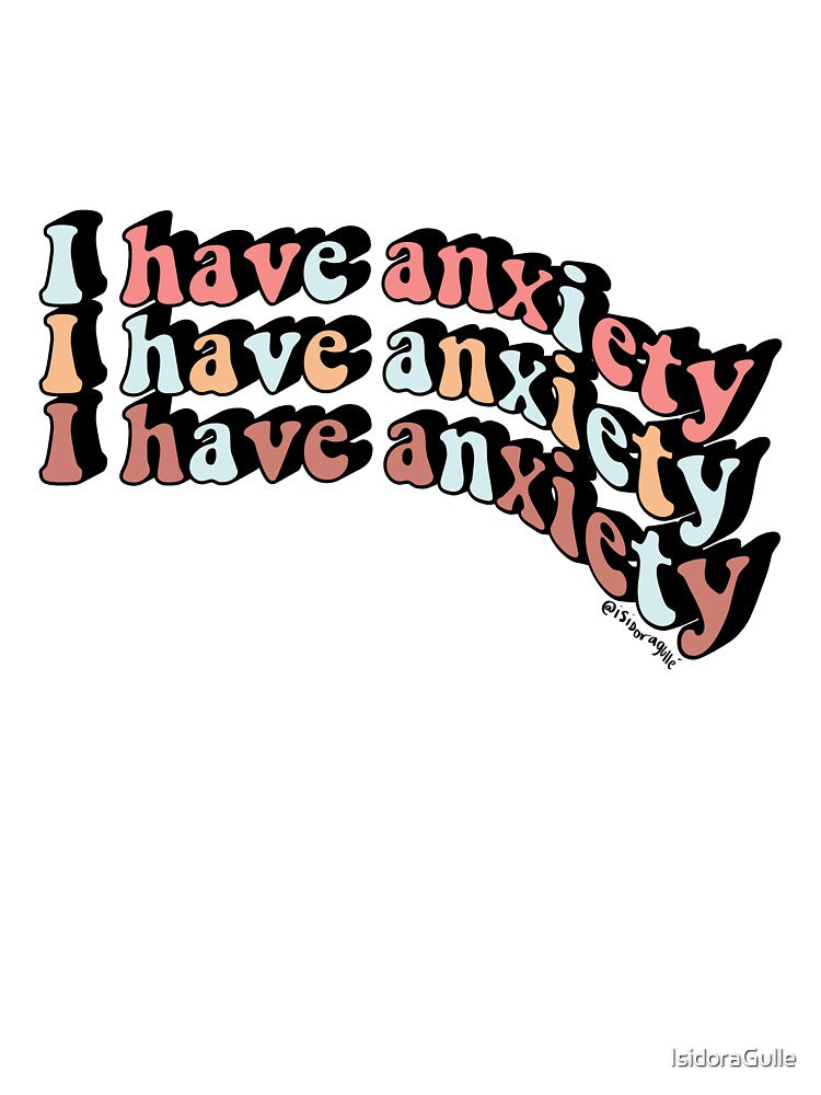 I Have Anxiety by IsidoraGulle