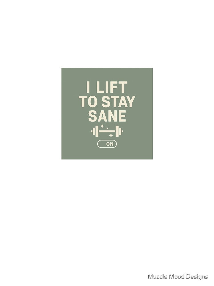 I Lift to Stay Sane – Gym Therapy Quote by Muscle Mood Designs
