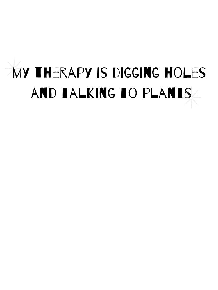 Gardening - Digging holes and talking to plants quote by MayH22