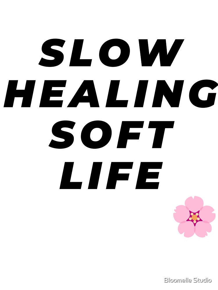 Slow Healing Soft Life Aesthetic Quote T-Shirt by Bloomelle Studio