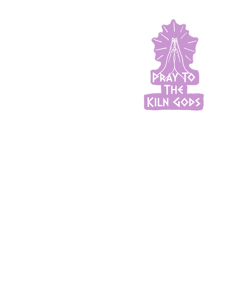 Pray to the Kiln Gods - Purple by rjanglin