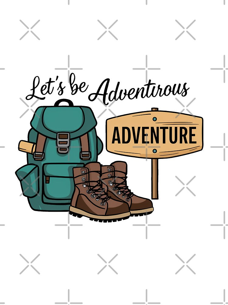 Let's Be Adventurous. by MrERNST
