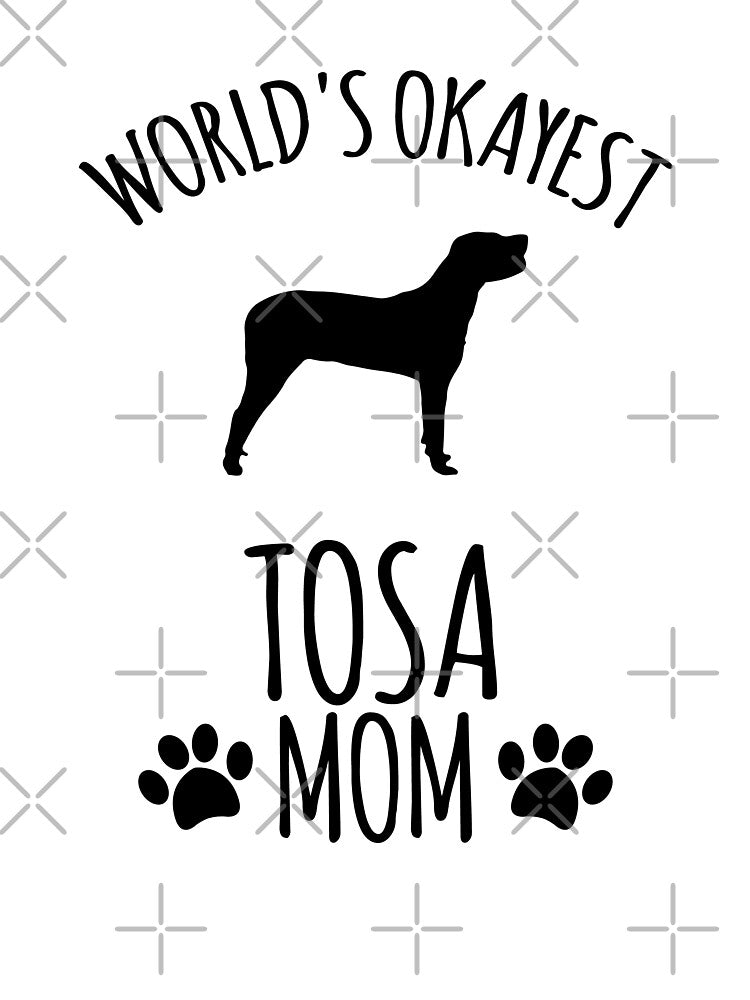 Worlds Okayest Tosa Mom - Dog Mom by kindxinn