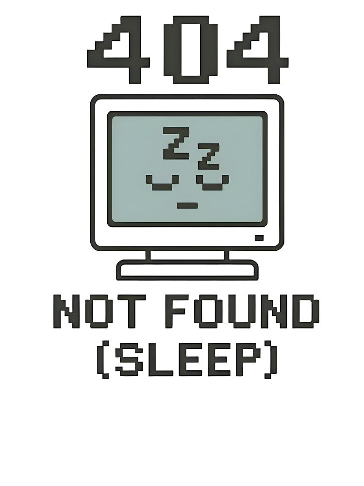 Error 404 Sleep Not Found Funny Programmer Coding Design by Zenith Design
