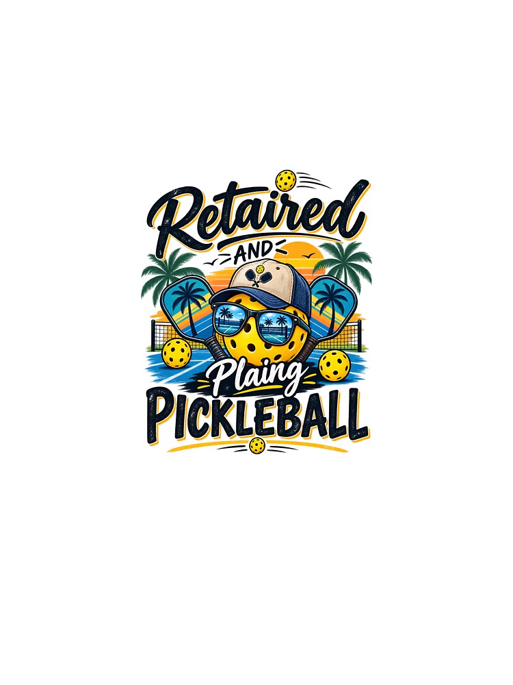 Retired and Playing Pickleball – Funny Retirement Pickleball Design by MalickaArt