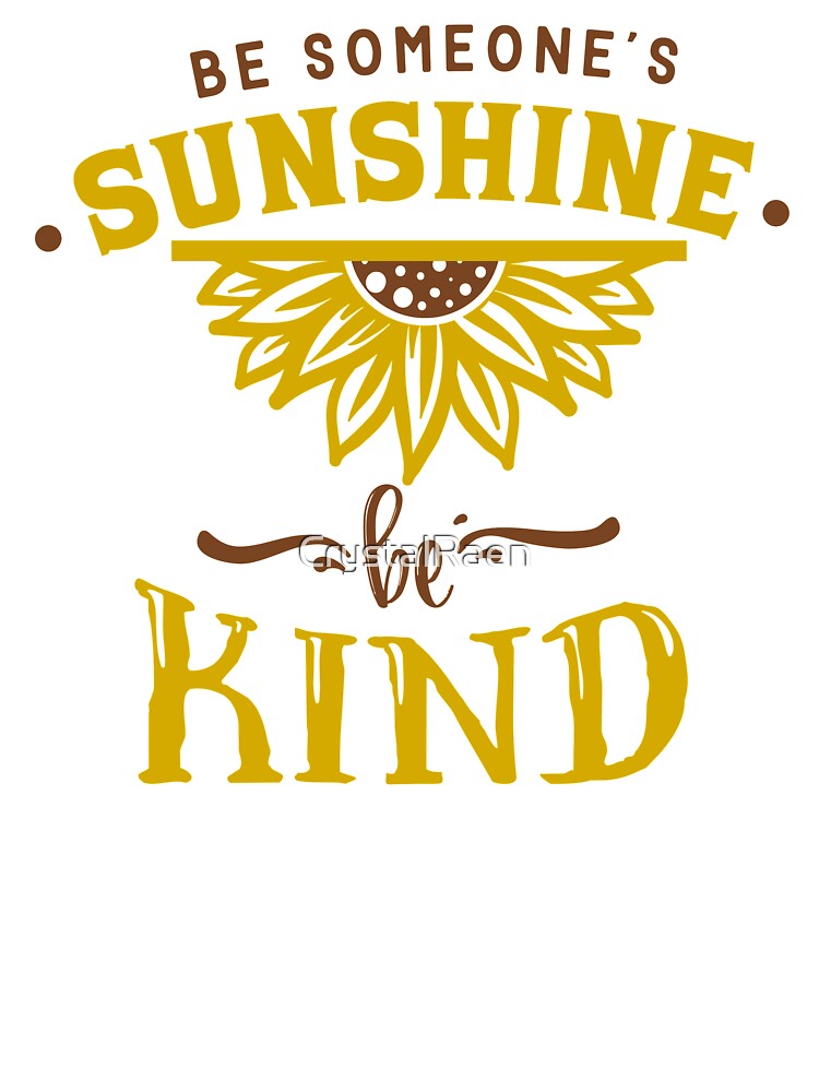 Be Someone's Sunshine be Kind by CrystalRaen