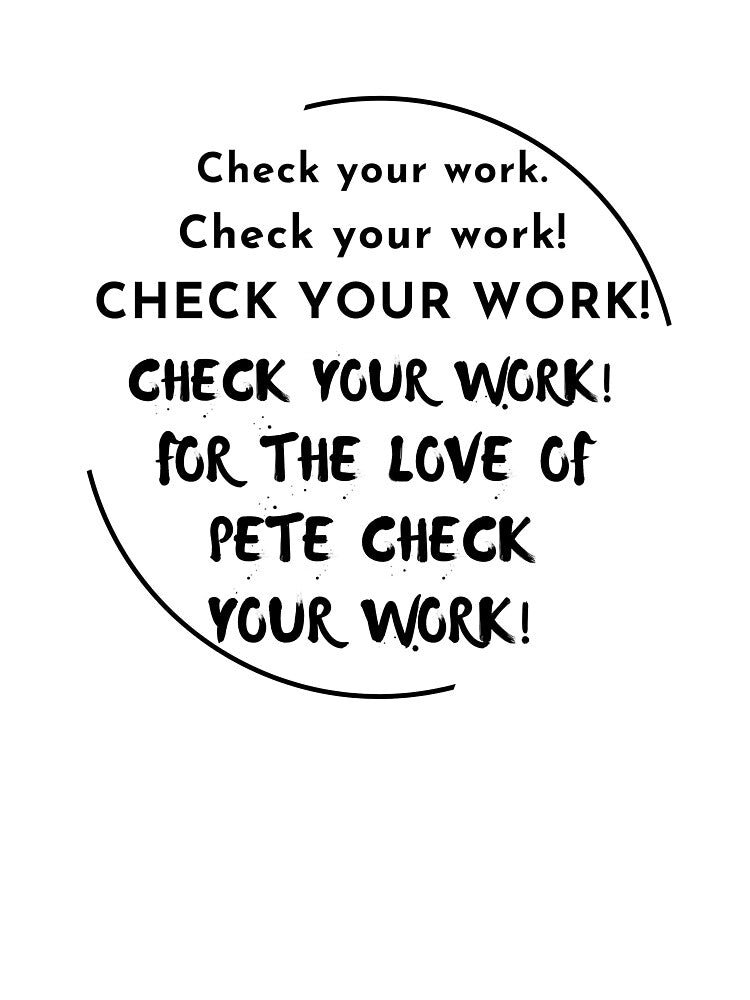 Check Your Work by MrsSwiggy