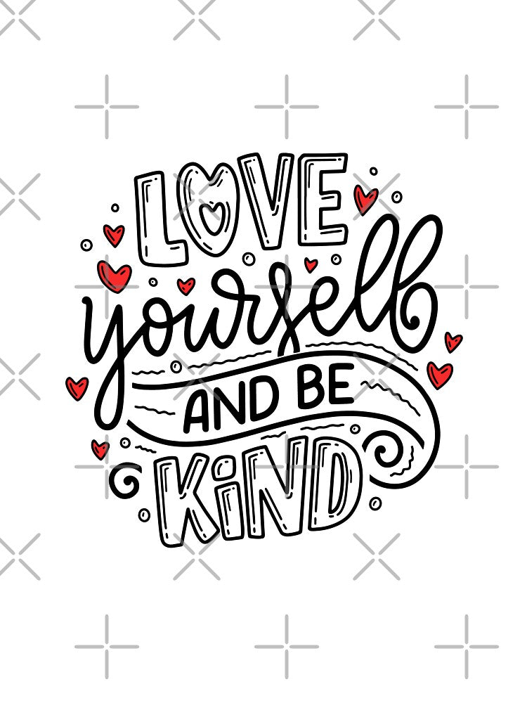 Love Yourself And Be Kind by Mruga