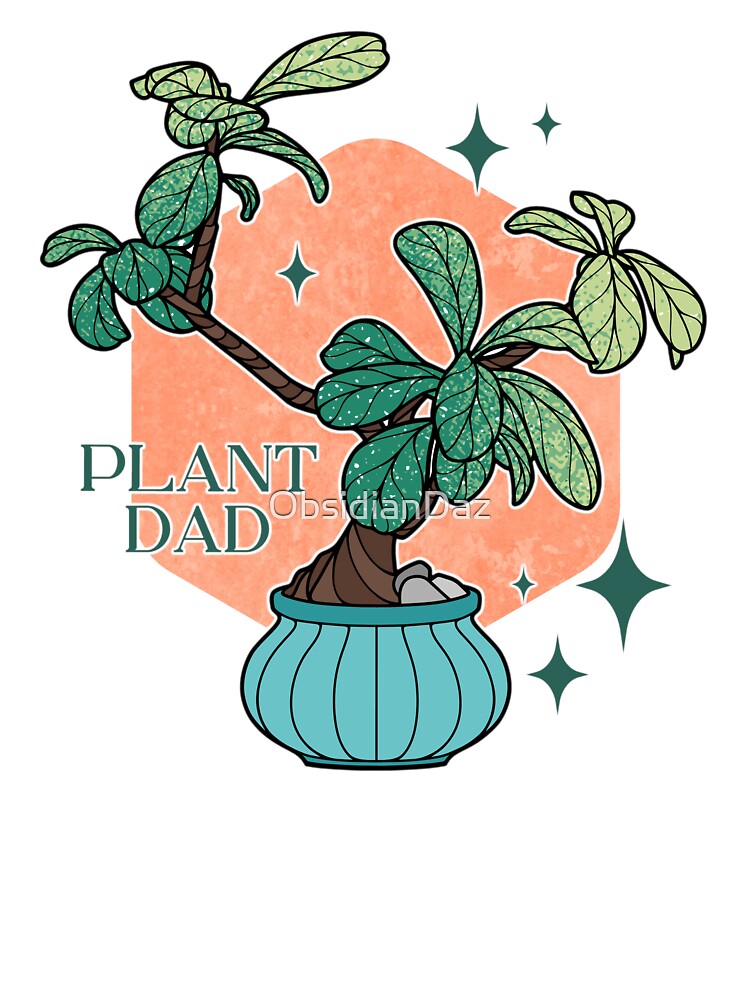 Plant Dad by ObsidianDaz